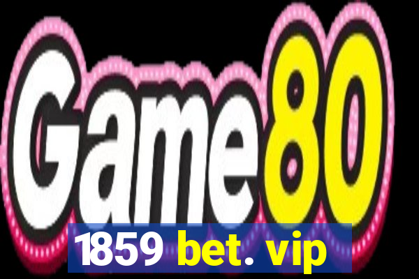 1859 bet. vip